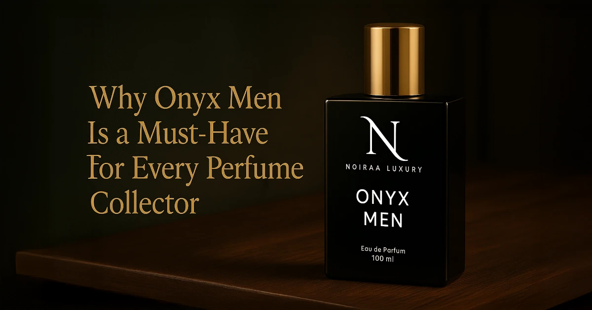 Why Onyx Men is the Ultimate Statement Fragrance for Confidence
